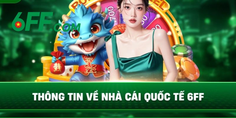 Thông tin về nhà cái cá cược 6FF đẳng cấp